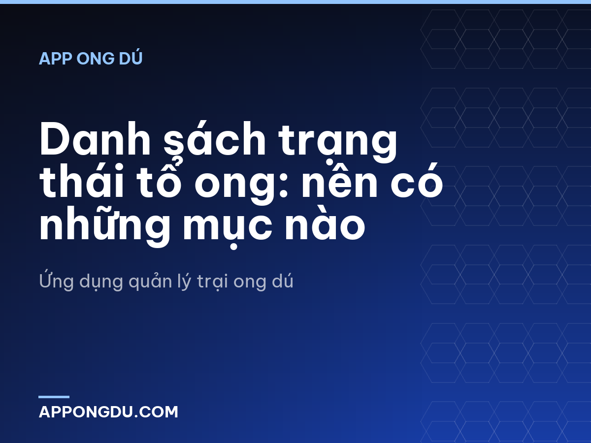 Danh sách trạng thái tổ ong: nên có những mục nào