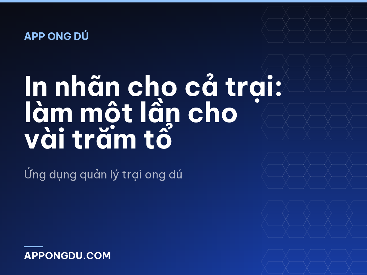 In nhãn cho cả trại: làm một lần cho vài trăm tổ