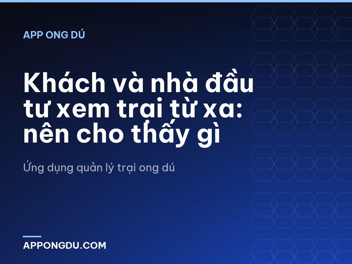 Khách và nhà đầu tư xem trại từ xa: nên cho thấy gì