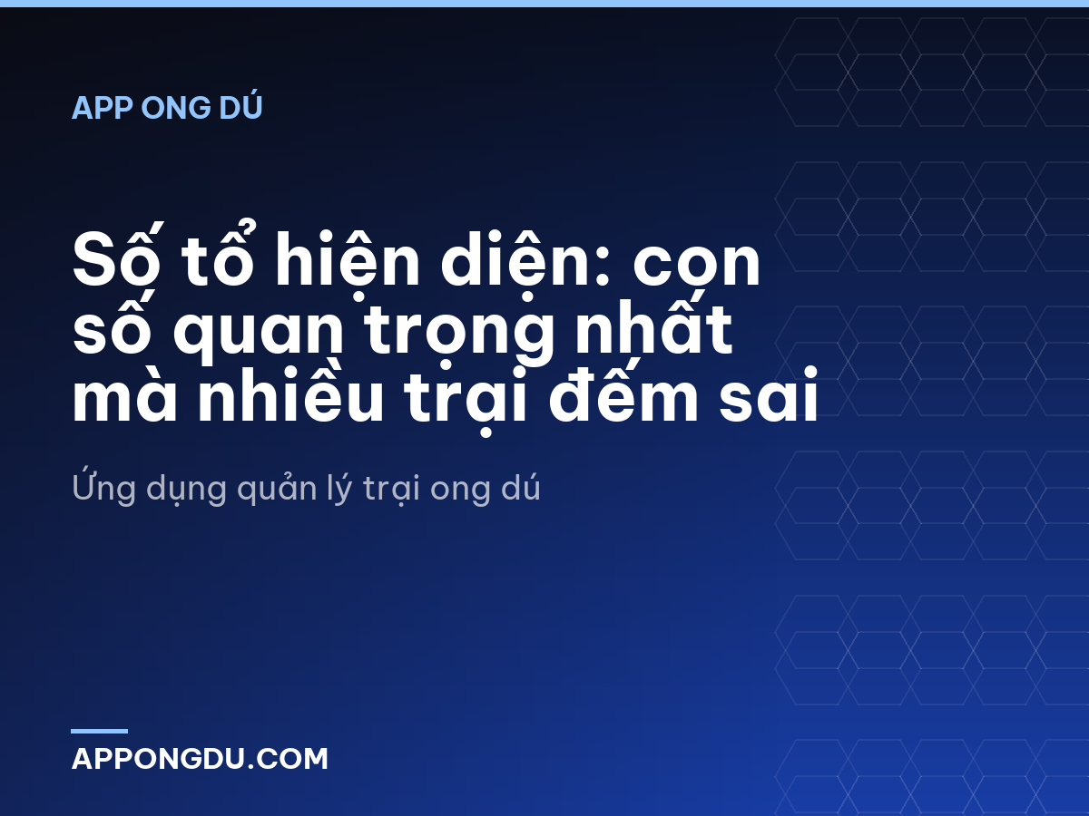 Số tổ hiện diện: con số quan trọng nhất mà nhiều trại đếm sai