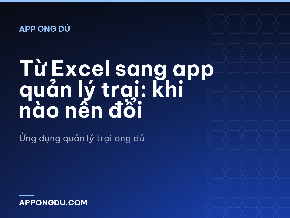 Từ Excel sang app quản lý trại: khi nào nên đổi