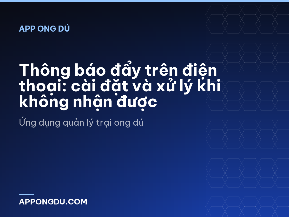Thông báo đẩy trên điện thoại: cài đặt và xử lý khi không nhận được